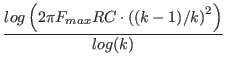 $\displaystyle {\frac{{log\left(2{\pi}{F_{max}}RC\cdot\left((k-1)/k\right)^2\right)}}{{log(k)}}}$